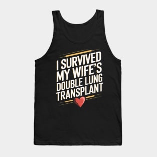 I Survived My Wife's Double Lung Transplant Tank Top